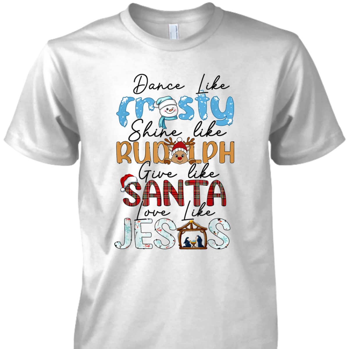 Dance Like Frosty Love Like Jesus Christians Christmas T-Shirt Dance Like Frosty Love Like Jesus Christians Christmas T-Shirt