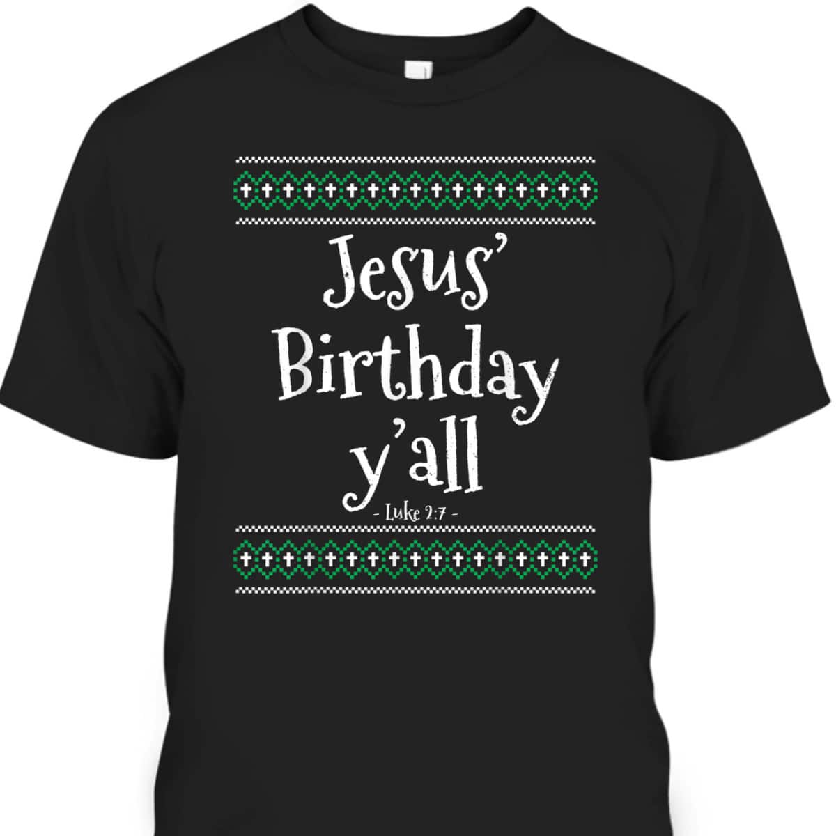 Christmas Bible Verse Luke 2:7 Jesus Birthday Y'all T-Shirt Christmas Bible Verse Luke 2:7 Jesus Birthday Y'all T-Shirt