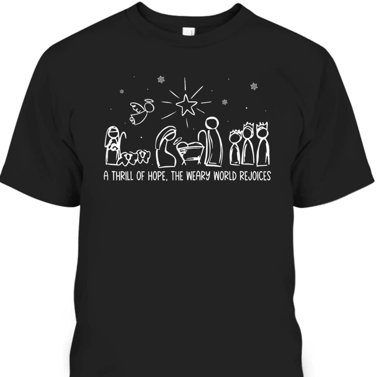 Thrill Of Hope Holy Night True Story Christmas Christian T-Shirt Thrill Of Hope Holy Night True Story Christmas Christian T-Shirt