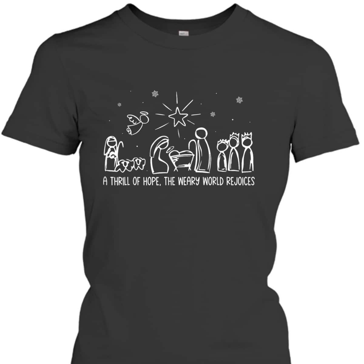 Thrill Of Hope Holy Night True Story Christmas Christian T-Shirt Thrill Of Hope Holy Night True Story Christmas Christian T-Shirt