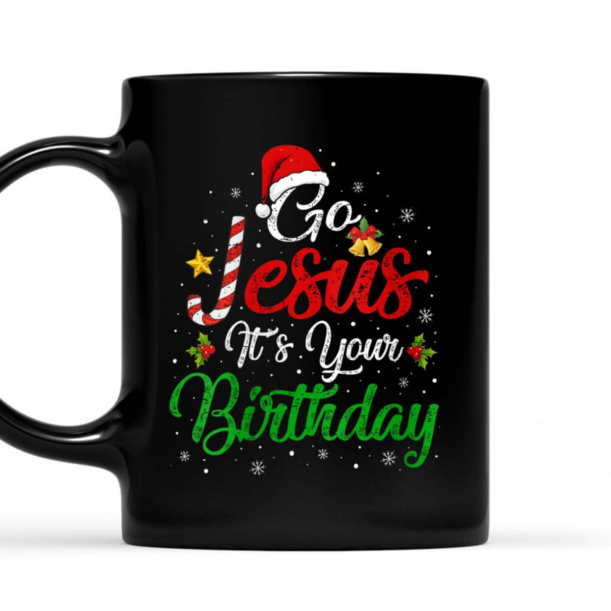 Go Jesus It's Your Birthday Christmas Funny T-Shirt Religious Go Jesus It's Your Birthday Christmas Funny T-Shirt Religious