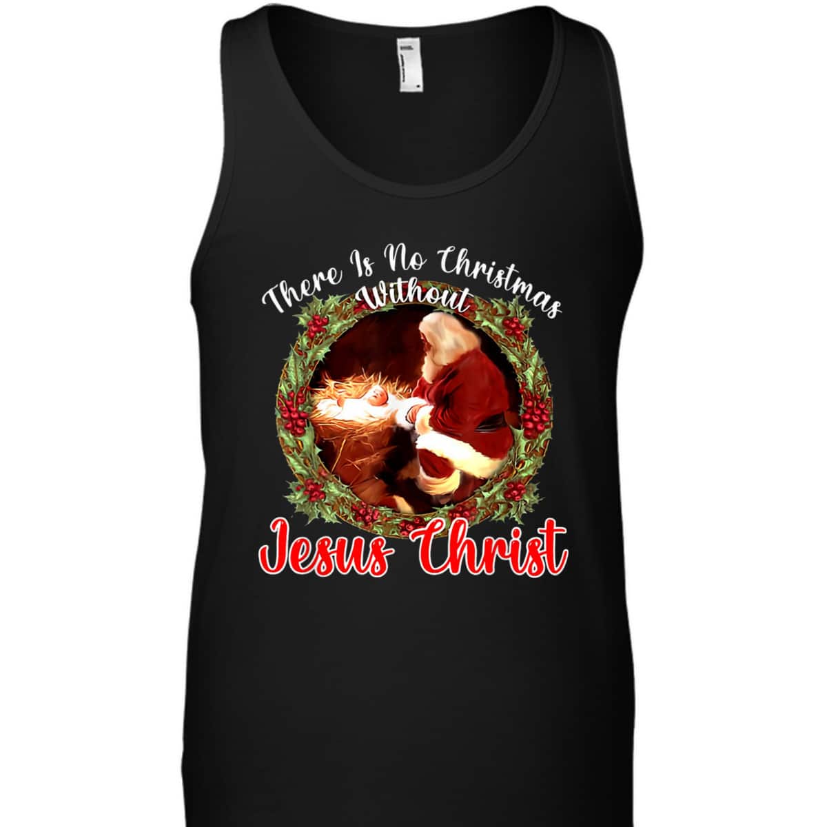 There Is No Christmas Without Christ Christian Jesus Xmas T-Shirt There Is No Christmas Without Christ Christian Jesus Xmas T-Shirt
