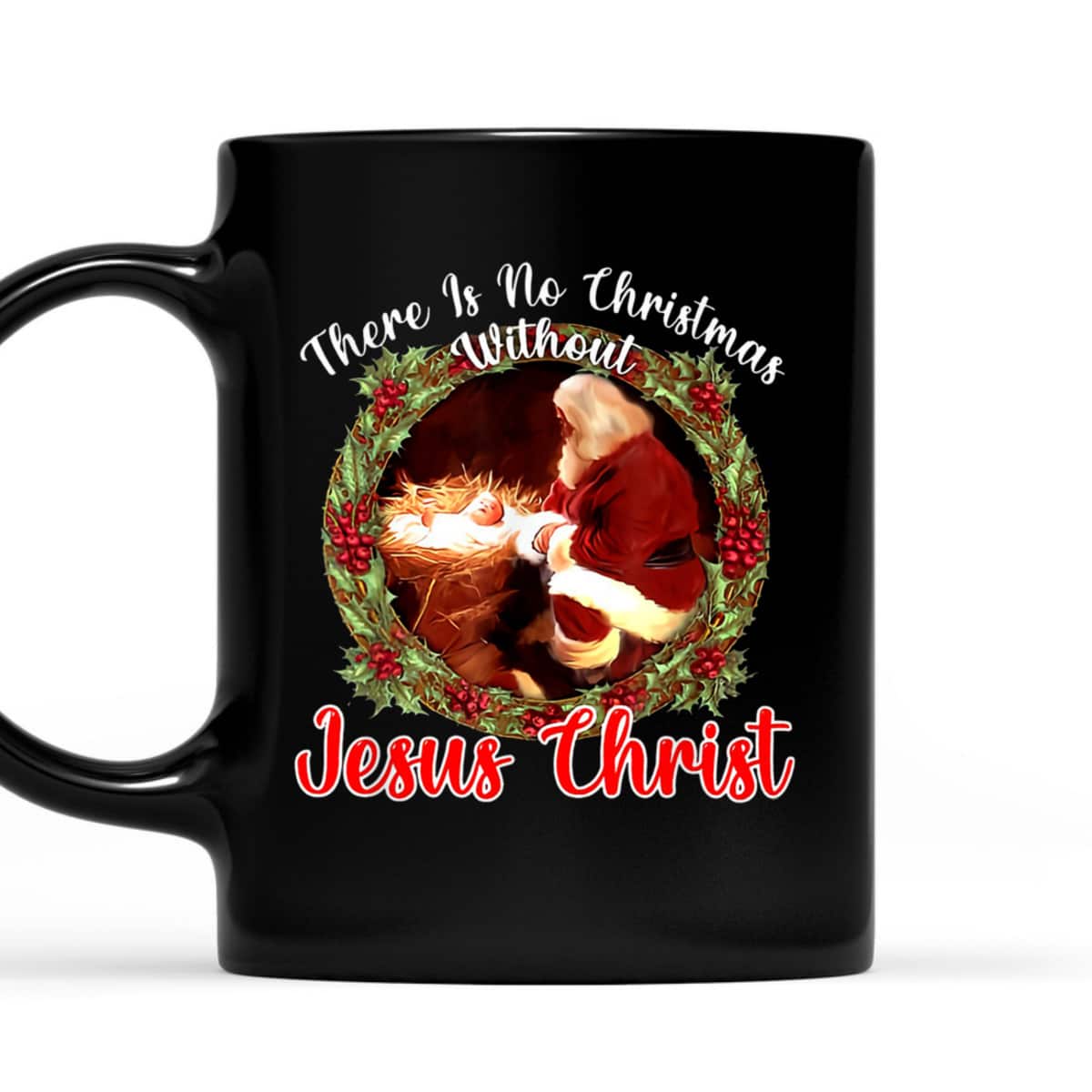 There Is No Christmas Without Christ Christian Jesus Xmas T-Shirt There Is No Christmas Without Christ Christian Jesus Xmas T-Shirt