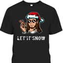Let It Snow Funny Jesus Christian Xmas T-Shirt Let It Snow Funny Jesus Christian Xmas T-Shirt