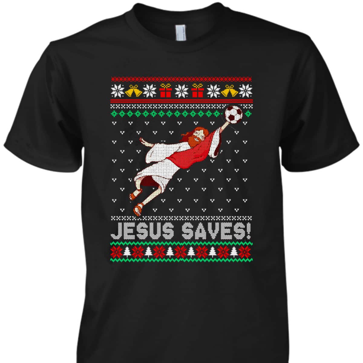 Let's Go Jesus Saves Soccer Goal Keeper Christmas T-Shirt Let's Go Jesus Saves Soccer Goal Keeper Christmas T-Shirt