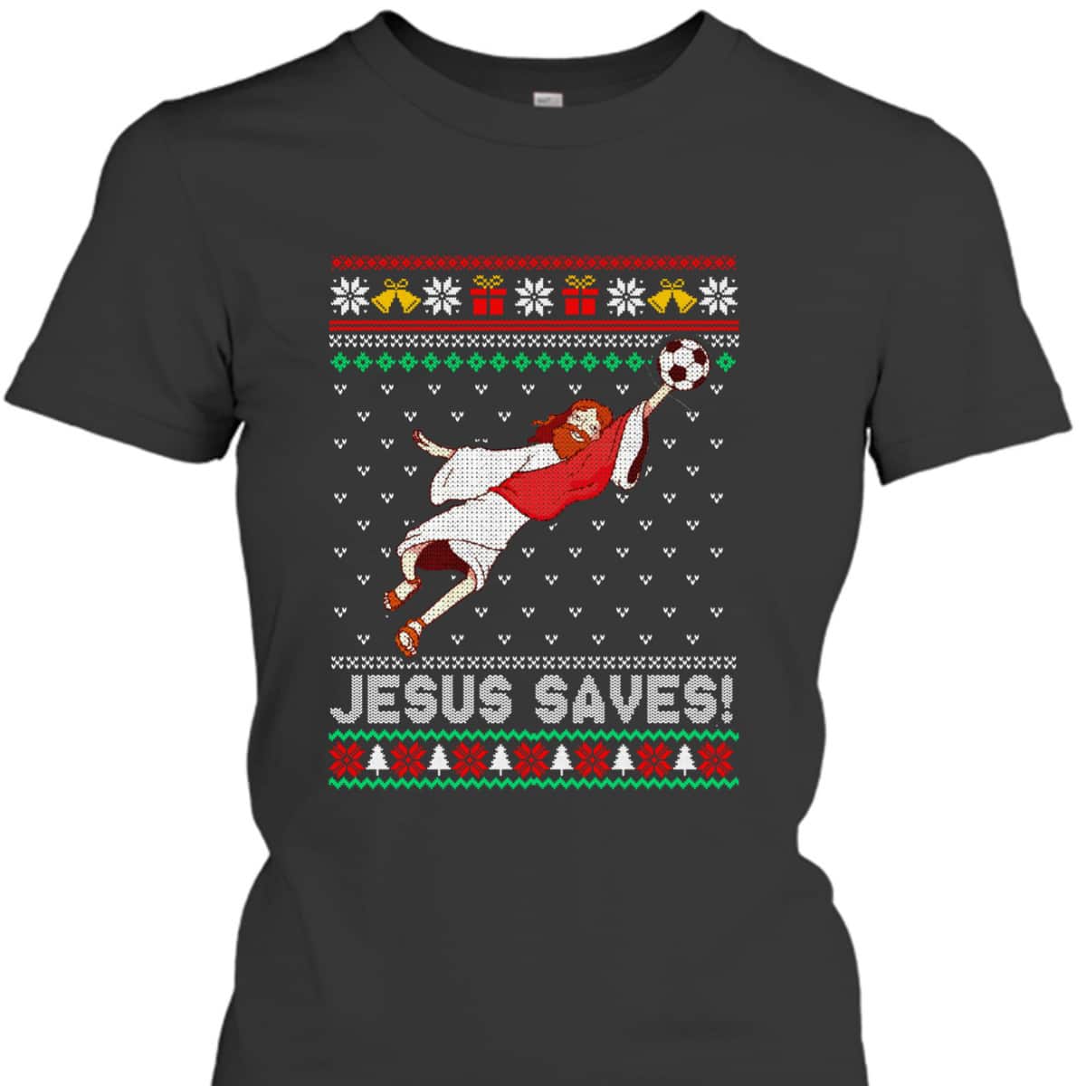 Let's Go Jesus Saves Soccer Goal Keeper Christmas T-Shirt Let's Go Jesus Saves Soccer Goal Keeper Christmas T-Shirt