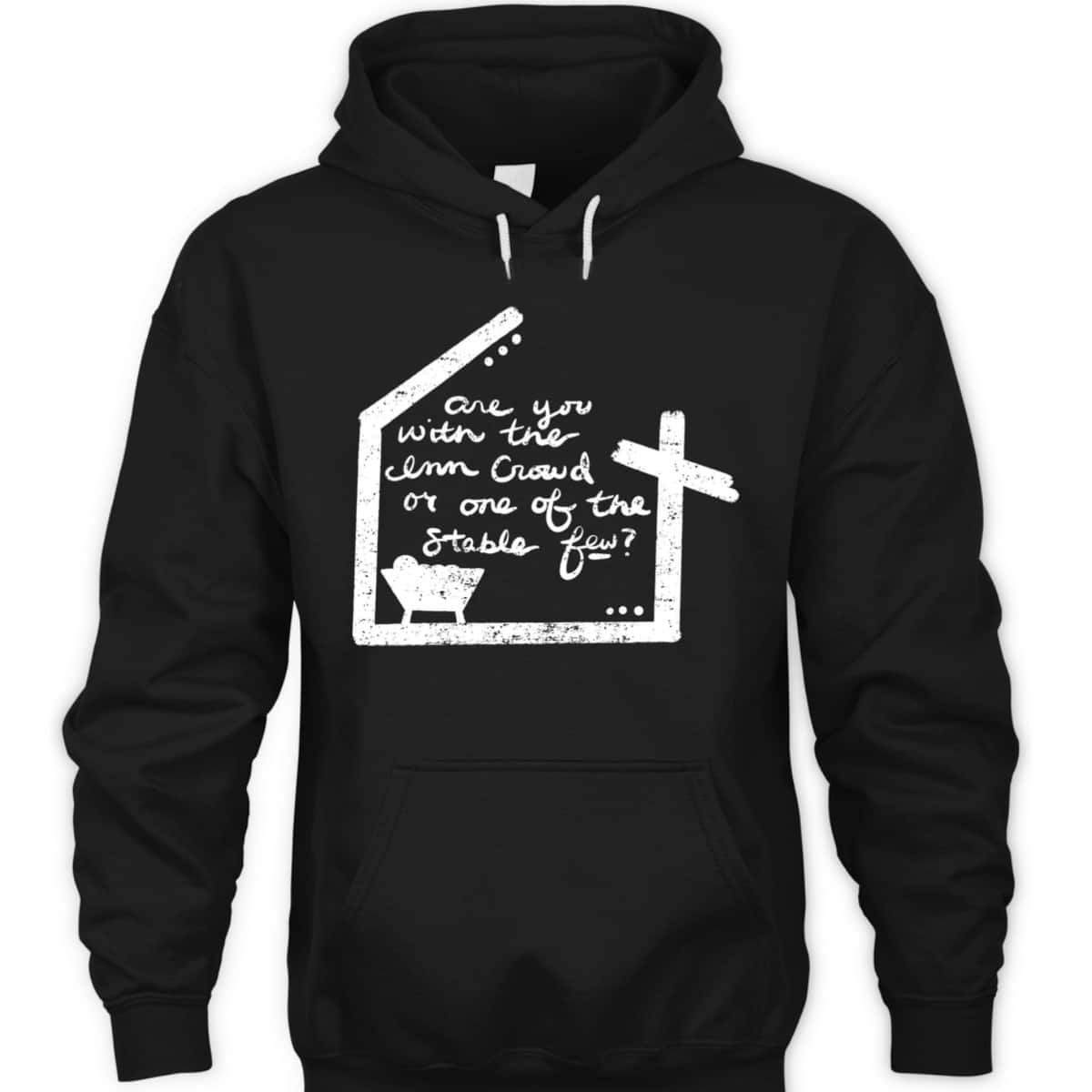 Are You With The Inn Crowd Or Stable Few Christian Nativity T-Shirt Are You With The Inn Crowd Or Stable Few Christian Nativity T-Shirt
