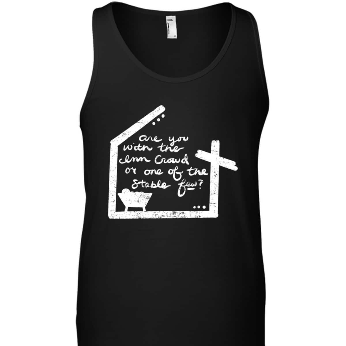 Are You With The Inn Crowd Or Stable Few Christian Nativity T-Shirt Are You With The Inn Crowd Or Stable Few Christian Nativity T-Shirt