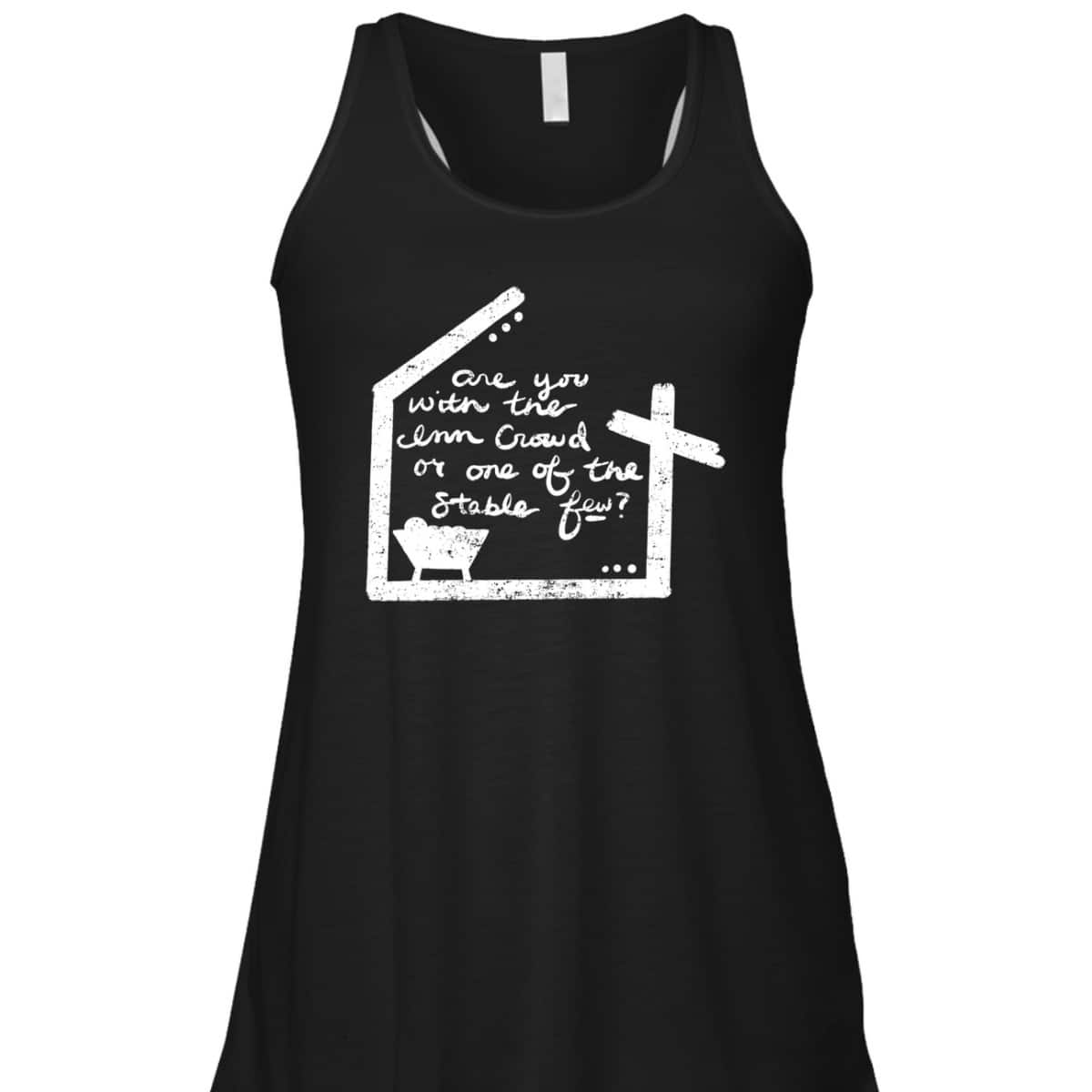 Are You With The Inn Crowd Or Stable Few Christian Nativity T-Shirt Are You With The Inn Crowd Or Stable Few Christian Nativity T-Shirt