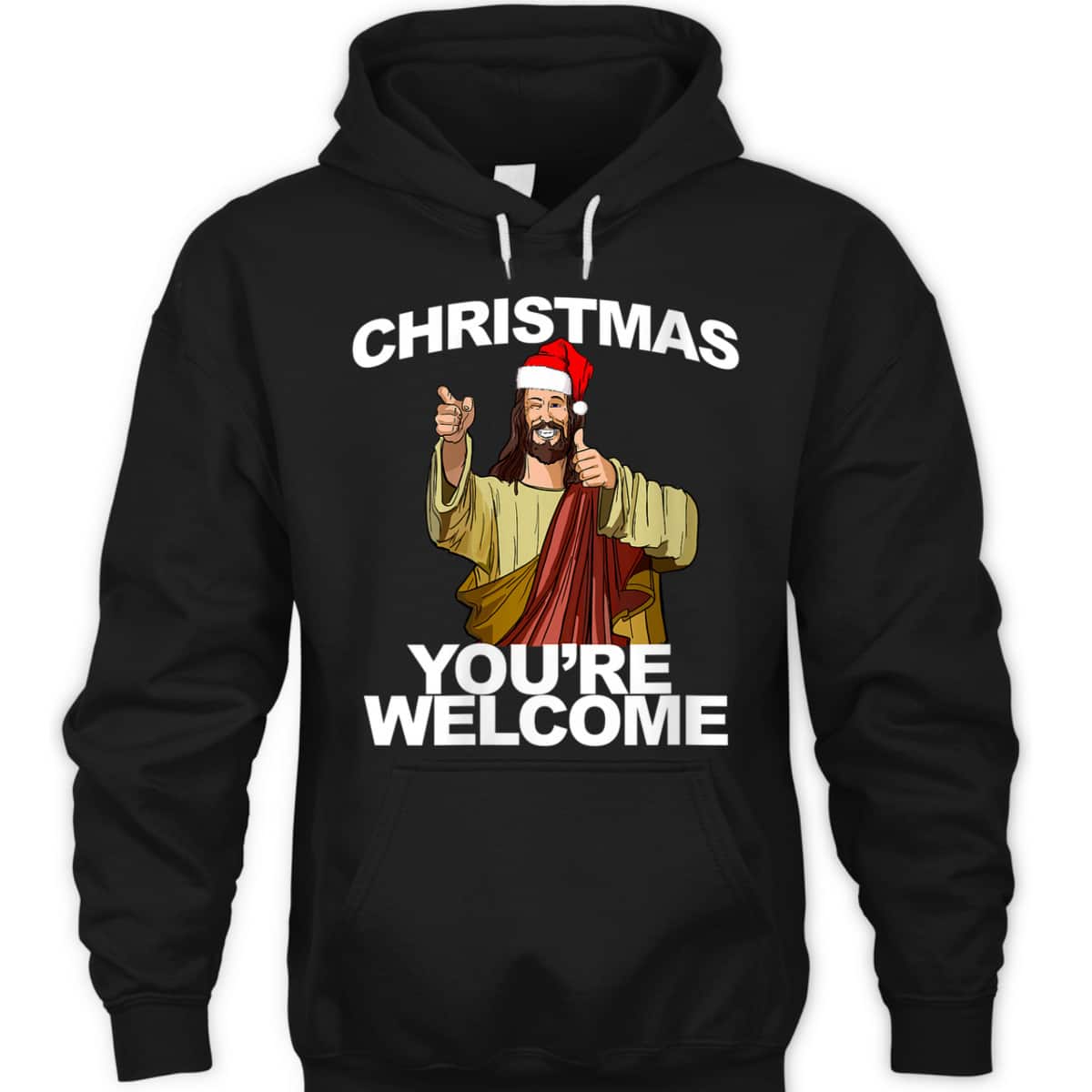 Christmas You're Welcome Funny Jesus Christmas T-Shirt Christmas You're Welcome Funny Jesus Christmas T-Shirt