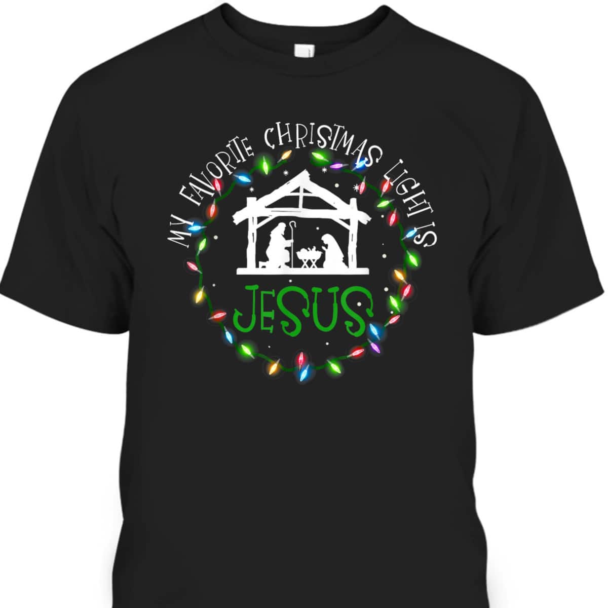 My Favorite Christmas Light Is Jesus Christian Christmas T-Shirt My Favorite Christmas Light Is Jesus Christian Christmas T-Shirt