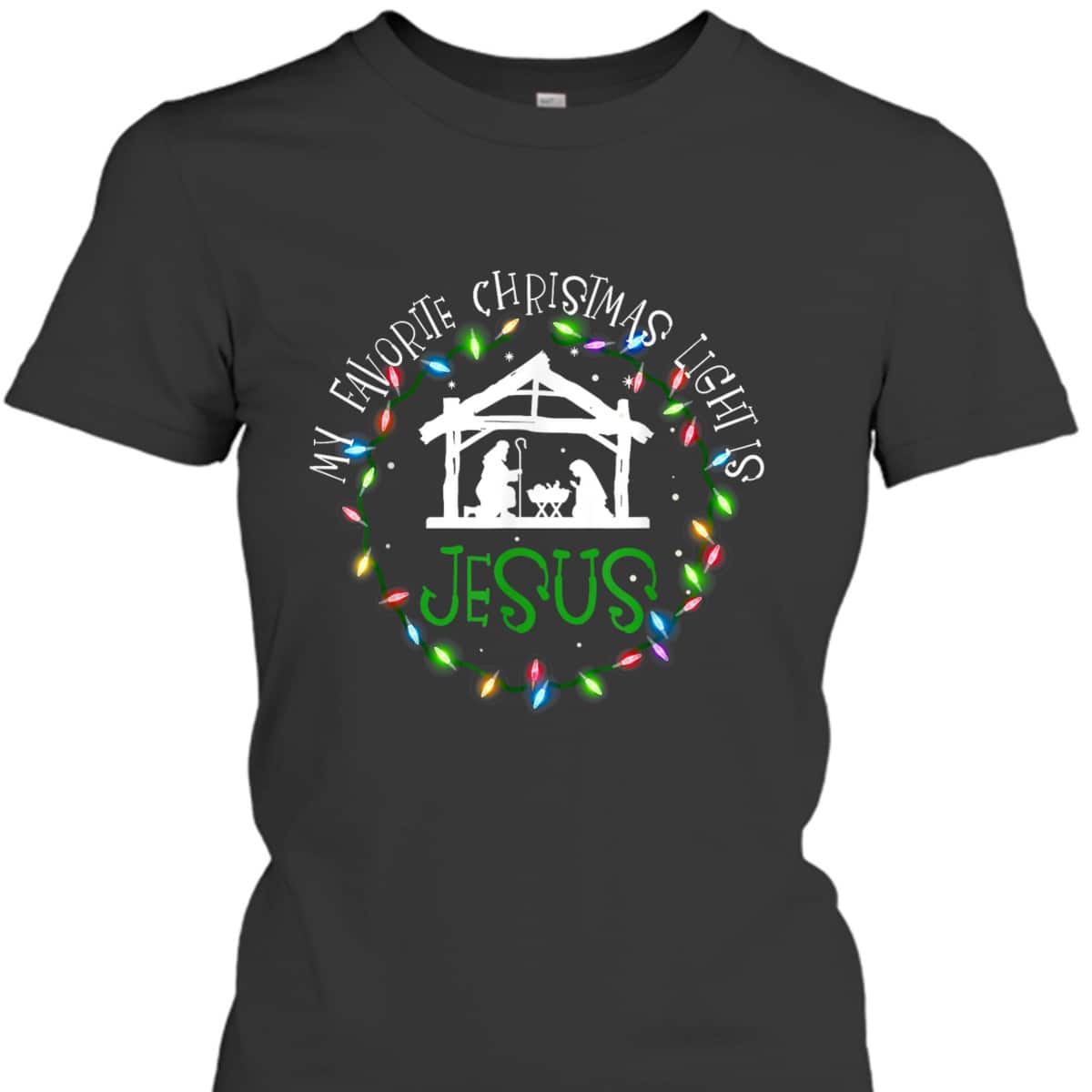My Favorite Christmas Light Is Jesus Christian Christmas T-Shirt My Favorite Christmas Light Is Jesus Christian Christmas T-Shirt