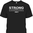 Strong And Courageous Bible Verse Christian Joshua T-Shirt
