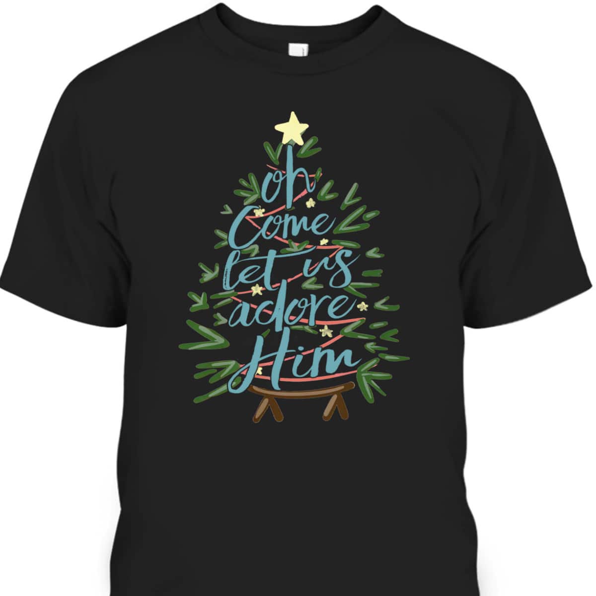 Oh Come Let Us Adore Him Christmas Tree Xmas T-Shirt Oh Come Let Us Adore Him Christmas Tree Xmas T-Shirt