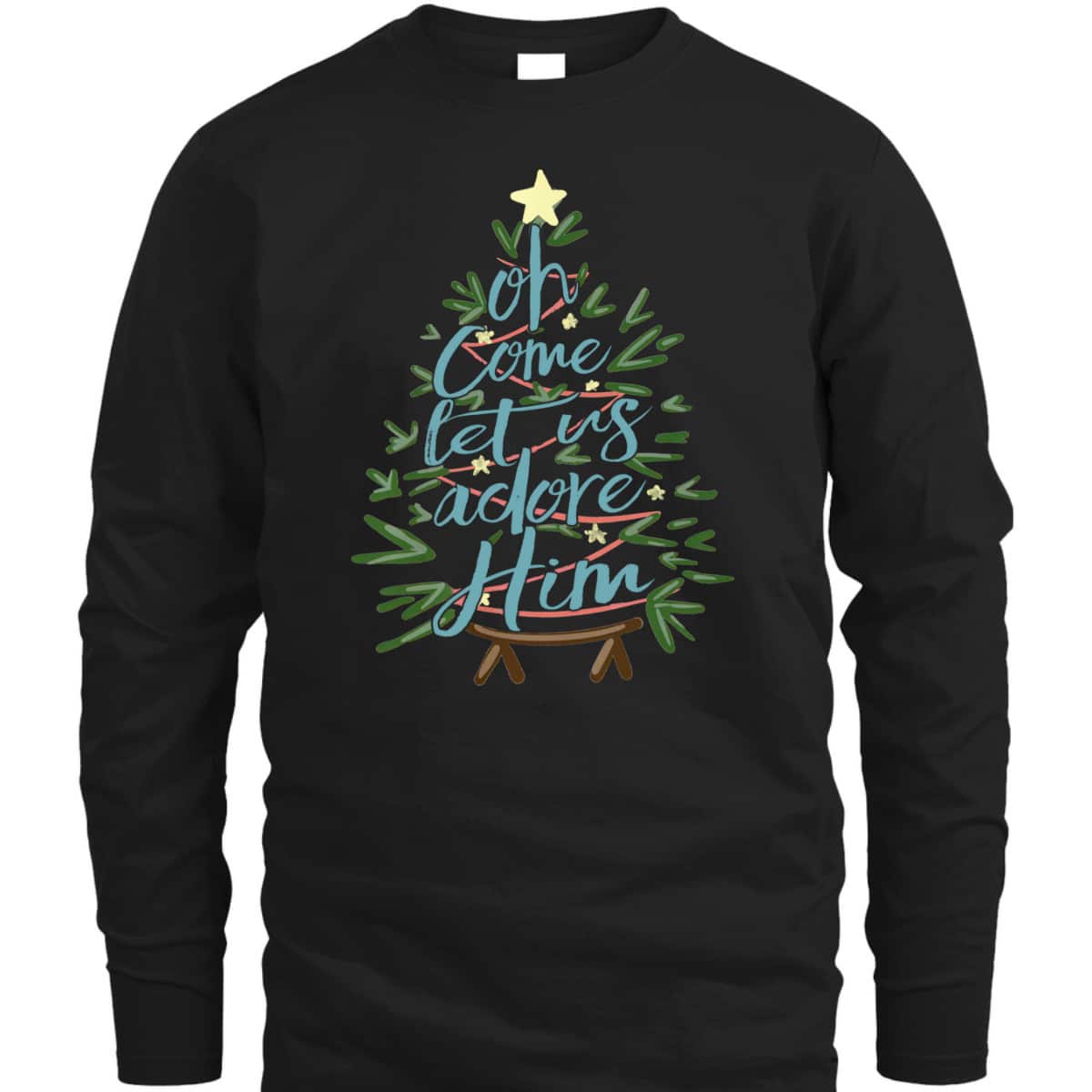 Oh Come Let Us Adore Him Christmas Tree Xmas T-Shirt Oh Come Let Us Adore Him Christmas Tree Xmas T-Shirt