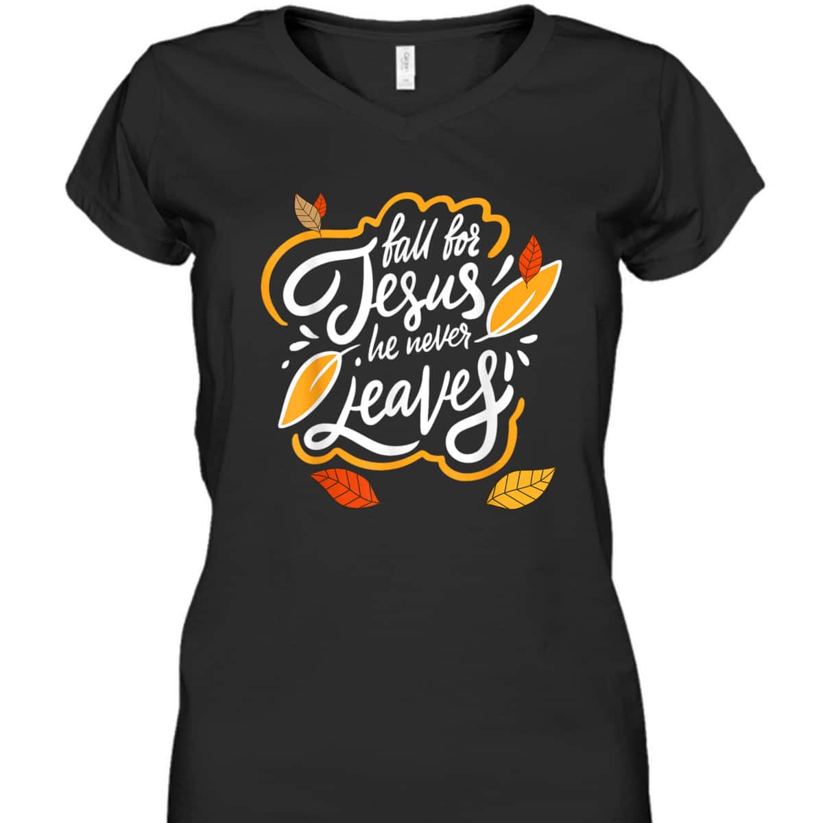 Fall For Jesus He Never Leaves Christian Faith Jesus Lover T-Shirt Fall For Jesus He Never Leaves Christian Faith Jesus Lover T-Shirt