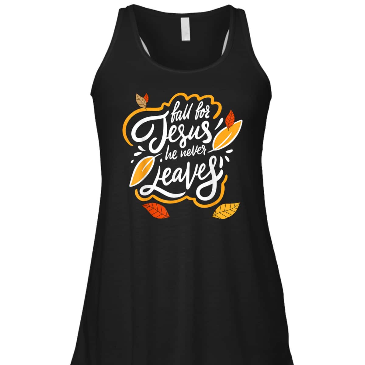 Fall For Jesus He Never Leaves Christian Faith Jesus Lover T-Shirt Fall For Jesus He Never Leaves Christian Faith Jesus Lover T-Shirt