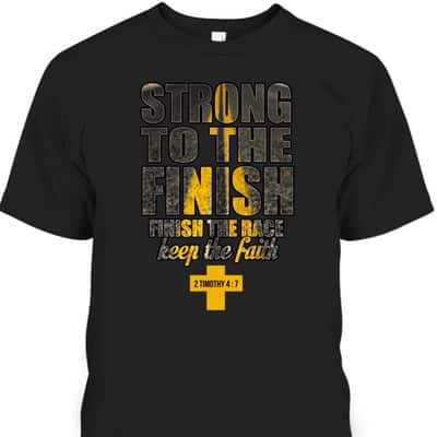 Finish The Race Keep The Faith Christian Faith T-Shirt For Believers