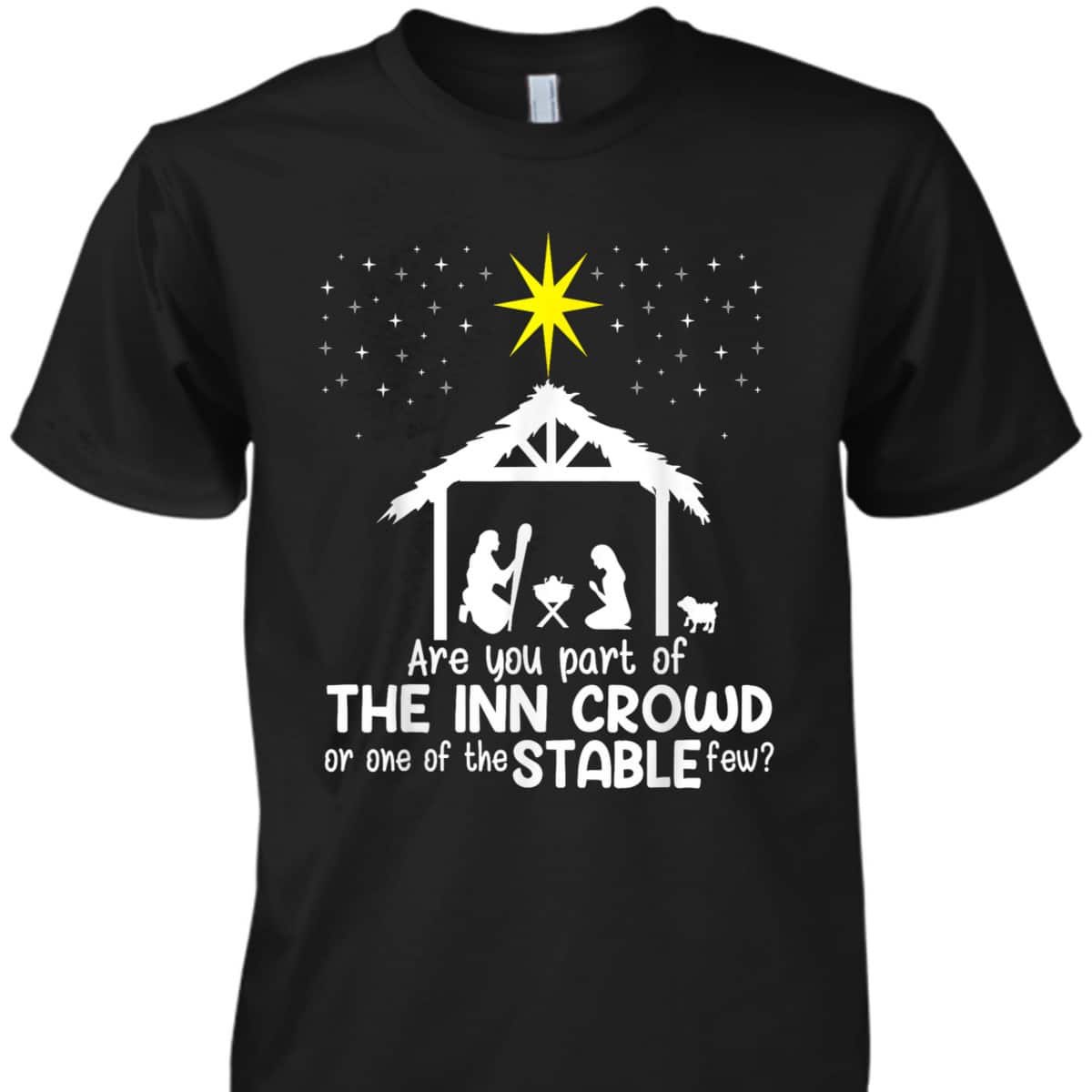 Are You Part Of Inn Crowd Or Stable Few Christmas Nativity Xmas T-Shirt Are You Part Of Inn Crowd Or Stable Few Christmas Nativity Xmas T-Shirt