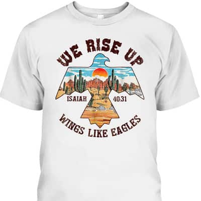 Bible Verse We Rise Up Wings Like Eagles Faith Jesus T-Shirt