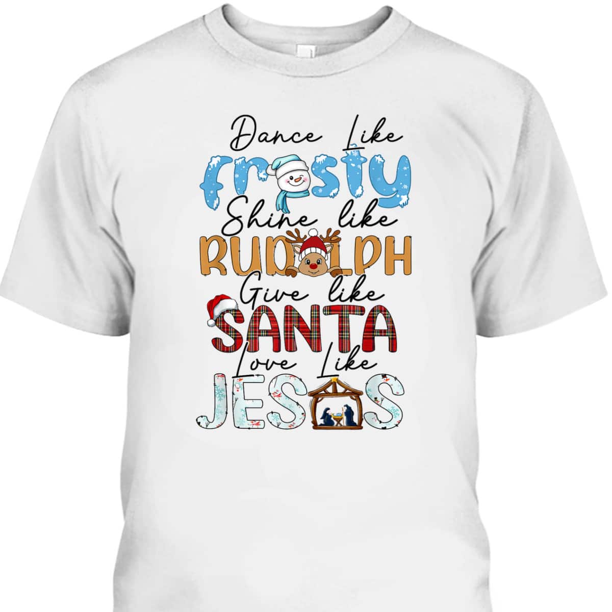 Dance Like Frosty Love Like Jesus Funny Christians Christmas T-Shirt Dance Like Frosty Love Like Jesus Funny Christians Christmas T-Shirt