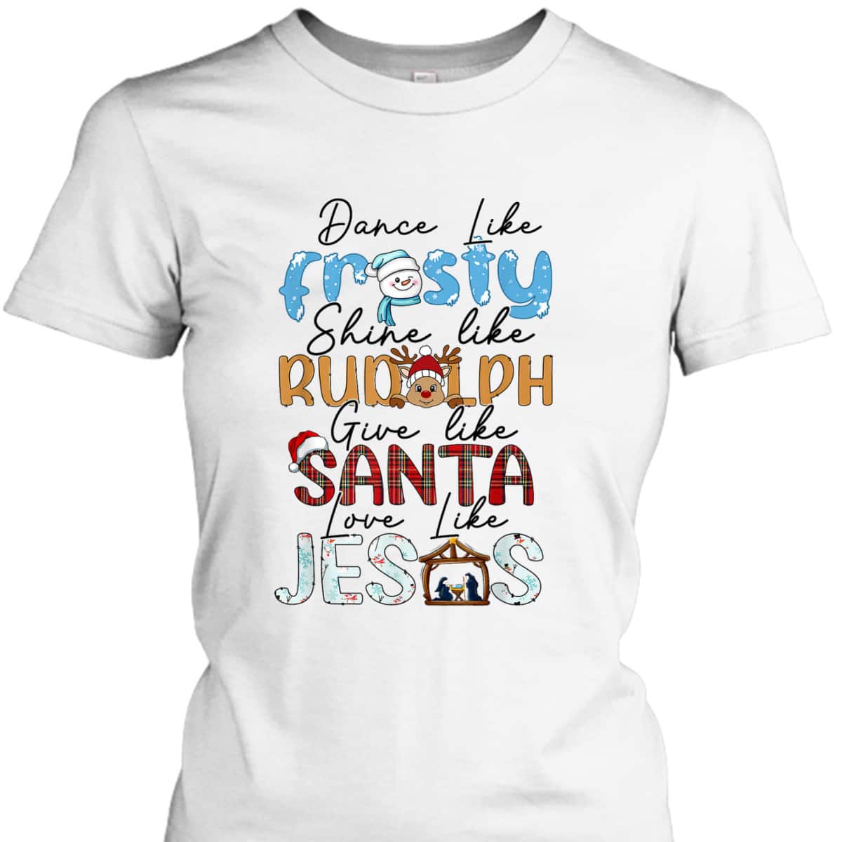 Dance Like Frosty Love Like Jesus Funny Christians Christmas T-Shirt Dance Like Frosty Love Like Jesus Funny Christians Christmas T-Shirt
