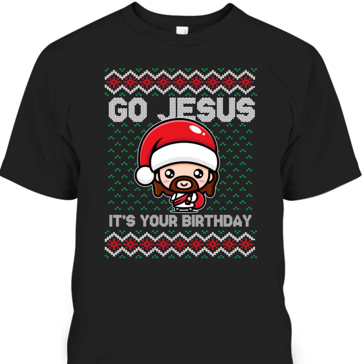 Go Jesus Birthday Christmas Xmas Holiday Spirit T-Shirt Go Jesus Birthday Christmas Xmas Holiday Spirit T-Shirt