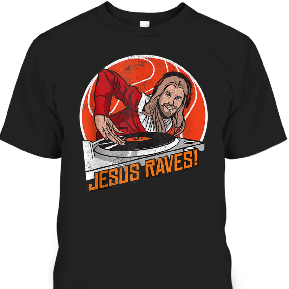 Jesus Raves Christian Party DJ Techno Turntable Funny Christian T-Shirt Jesus Raves Christian Party DJ Techno Turntable Funny Christian T-Shirt