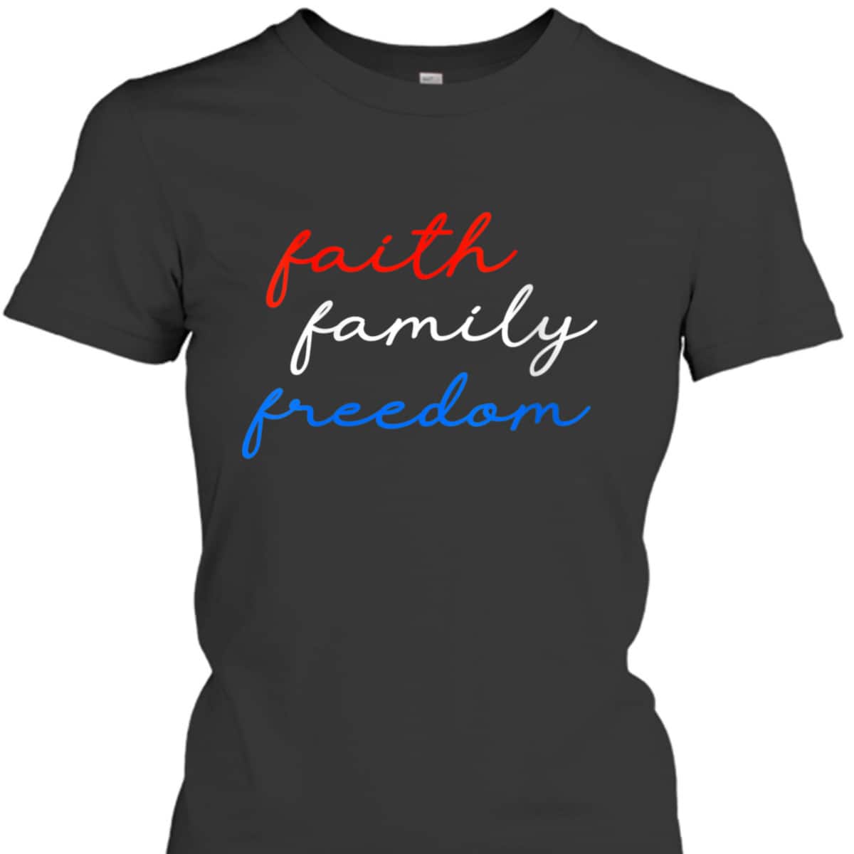 Patriotic Christian Faith Family Freedom 4th July American T-Shirt Patriotic Christian Faith Family Freedom 4th July American T-Shirt