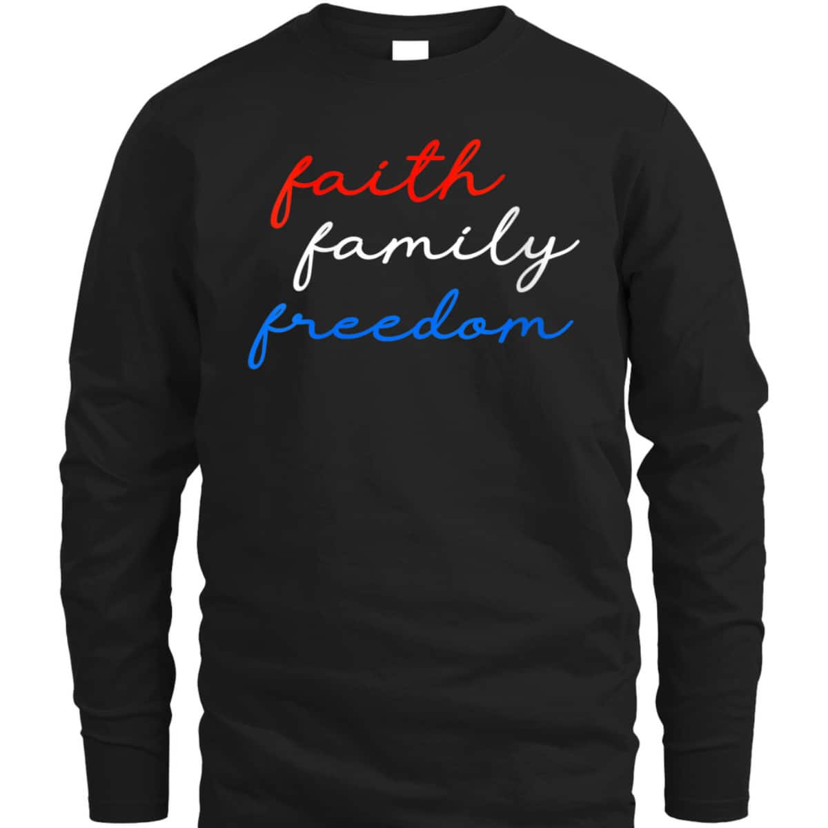 Patriotic Christian Faith Family Freedom 4th July American T-Shirt Patriotic Christian Faith Family Freedom 4th July American T-Shirt
