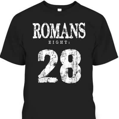 Bible Verse Romans 8:28 Gospel Christian Religious T-Shirt