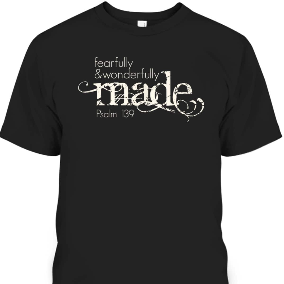 Fearfully & Wonderfully Made Psalm 139 Christian Faith Bible T-Shirt Fearfully & Wonderfully Made Psalm 139 Christian Faith Bible T-Shirt