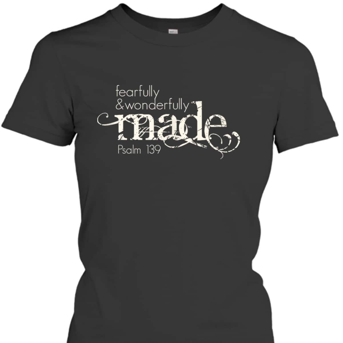 Fearfully & Wonderfully Made Psalm 139 Christian Faith Bible T-Shirt Fearfully & Wonderfully Made Psalm 139 Christian Faith Bible T-Shirt