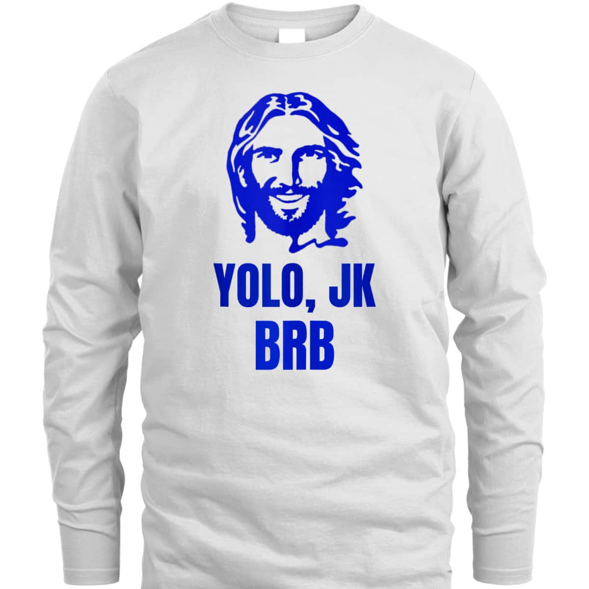 Yolo Jk Brb Jesus Christian Joke Funny Novelty Funny Faith T-Shirt Yolo Jk Brb Jesus Christian Joke Funny Novelty Funny Faith T-Shirt