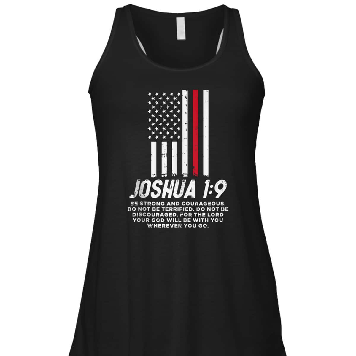 Thin Red Line Flag Joshua 1:9 Bible Christian Firefighter US Flag T-Shirt Thin Red Line Flag Joshua 1:9 Bible Christian Firefighter US Flag T-Shirt