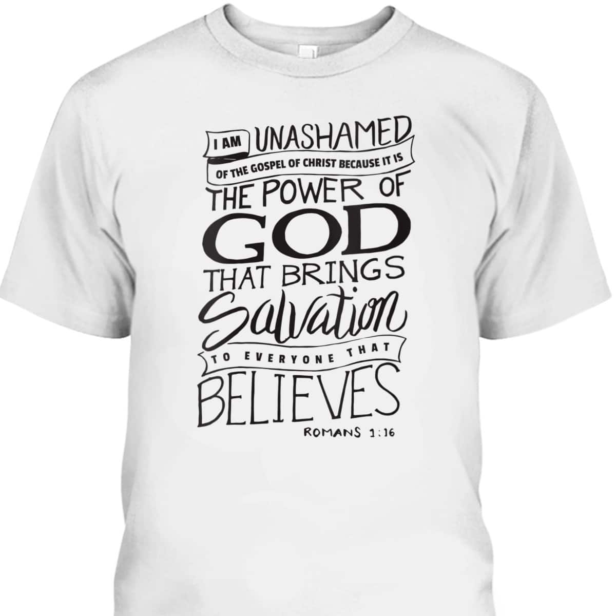I Am Unashamed Of The Gospel Bible Verse Christian Faith Romans 9:16 T-Shirt I Am Unashamed Of The Gospel Bible Verse Christian Faith Romans 9:16 T-Shirt