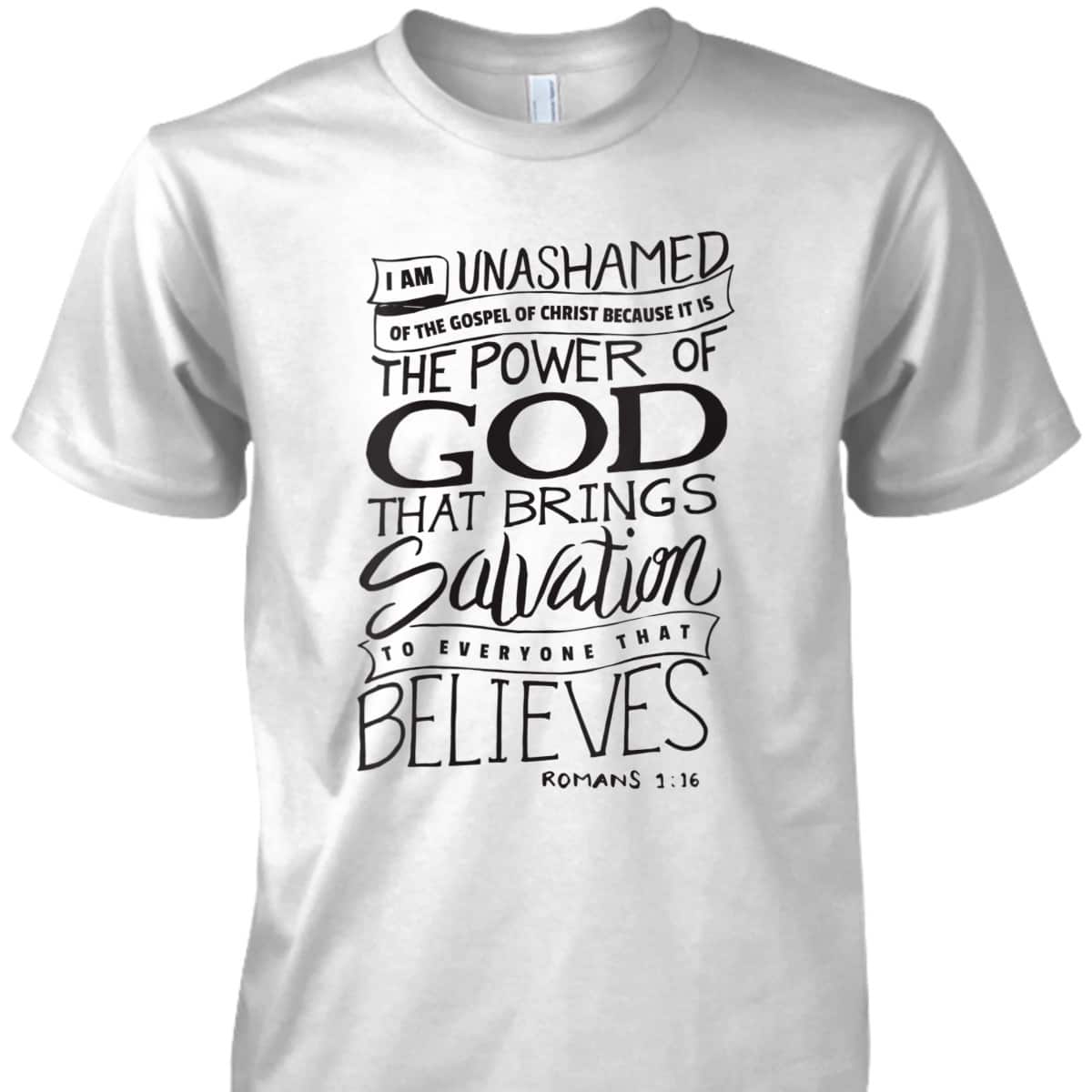 I Am Unashamed Of The Gospel Bible Verse Christian Faith Romans 9:16 T-Shirt
