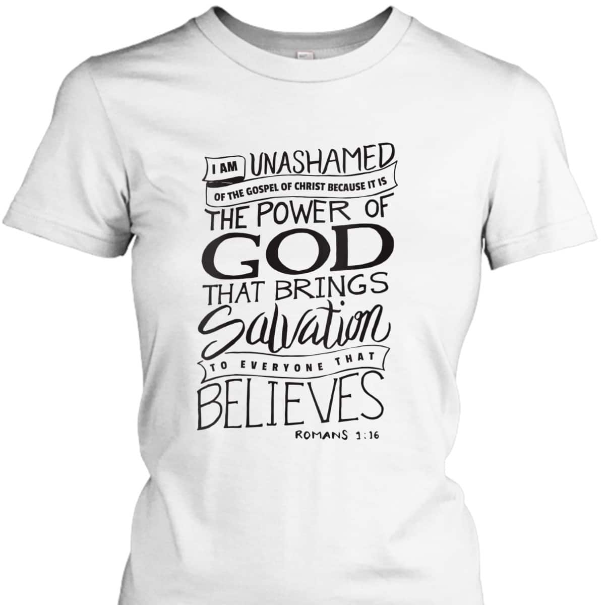 I Am Unashamed Of The Gospel Bible Verse Christian Faith Romans 9:16 T-Shirt I Am Unashamed Of The Gospel Bible Verse Christian Faith Romans 9:16 T-Shirt