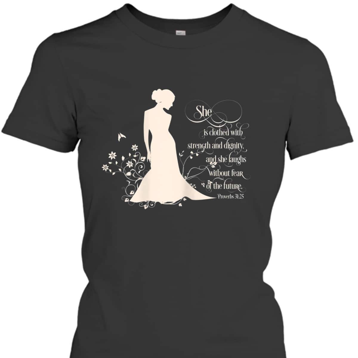 She Is Clothed With Strength And Dignity Proverbs 31 Christian Bible Verse T-Shirt