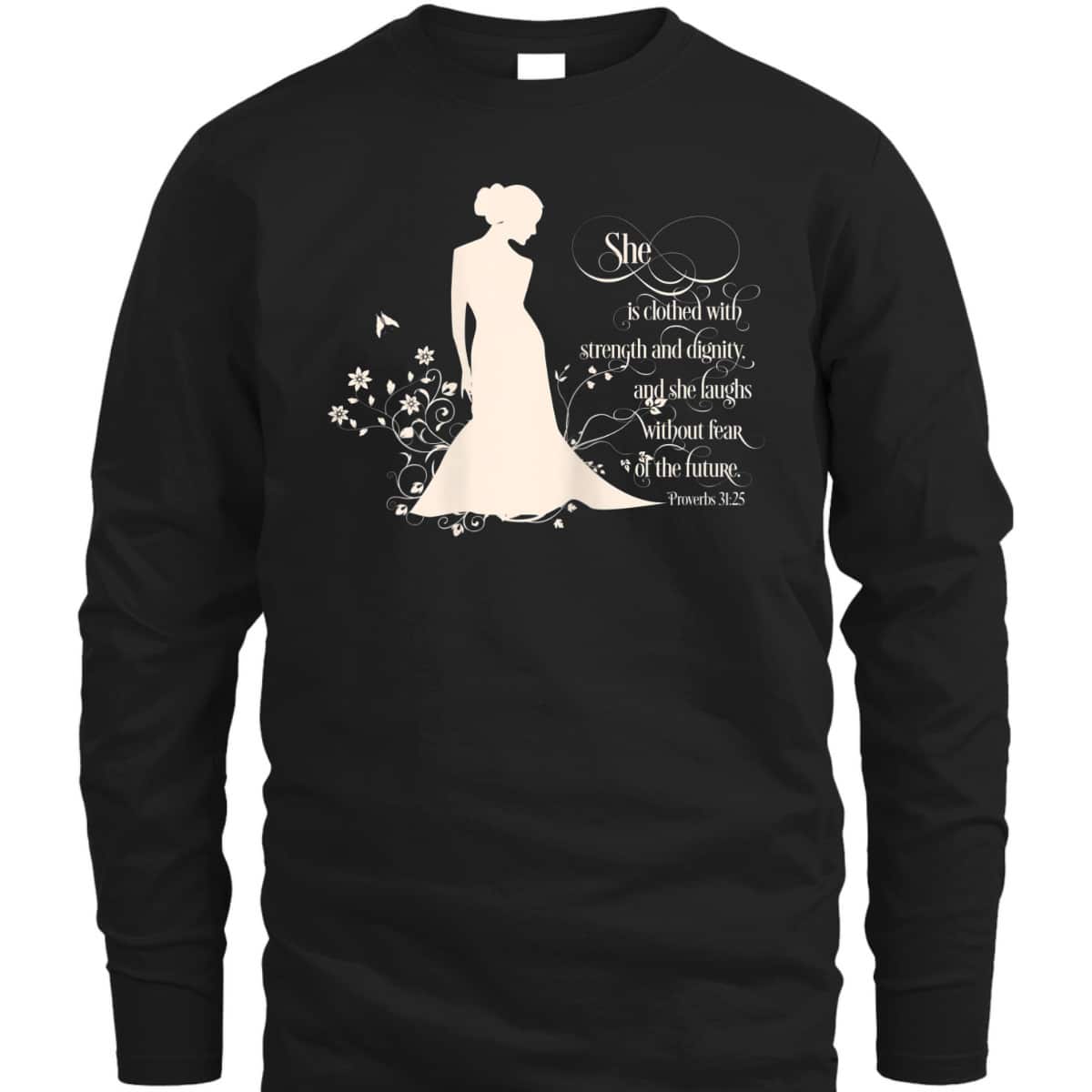 She Is Clothed With Strength And Dignity Proverbs 31 Christian Bible Verse T-Shirt She Is Clothed With Strength And Dignity Proverbs 31 Christian Bible Verse T-Shirt