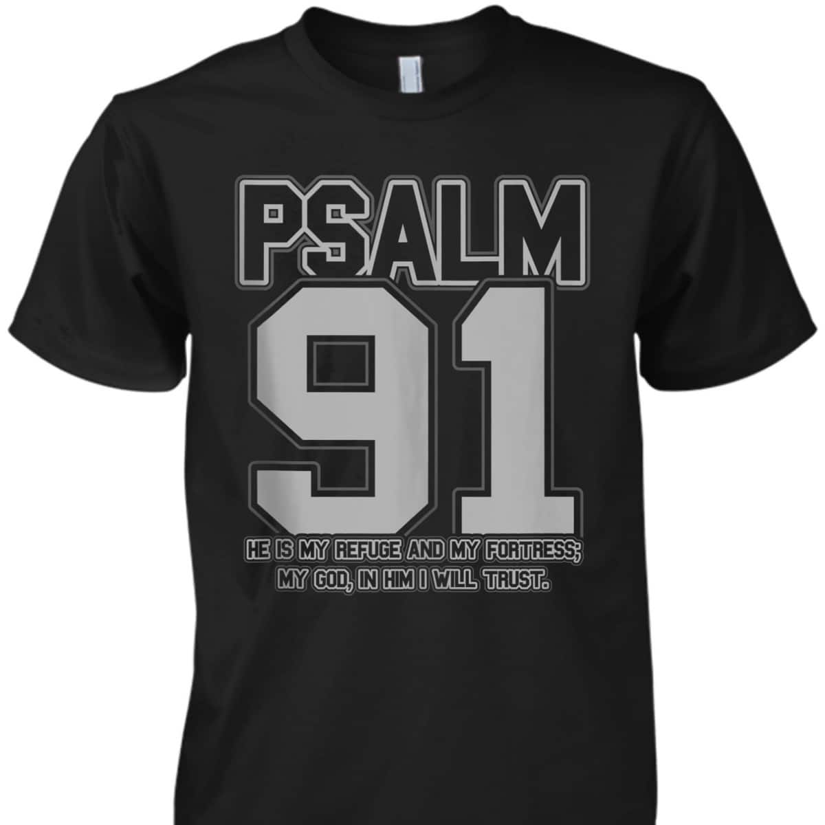 Psalm 91 Christian Bible Verse He Is My Refuge And My Fortress T-Shirt Psalm 91 Christian Bible Verse He Is My Refuge And My Fortress T-Shirt