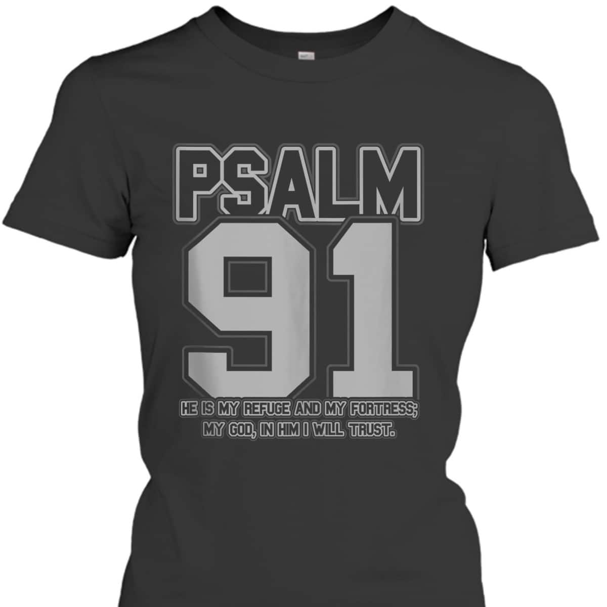 Psalm 91 Christian Bible Verse He Is My Refuge And My Fortress T-Shirt Psalm 91 Christian Bible Verse He Is My Refuge And My Fortress T-Shirt