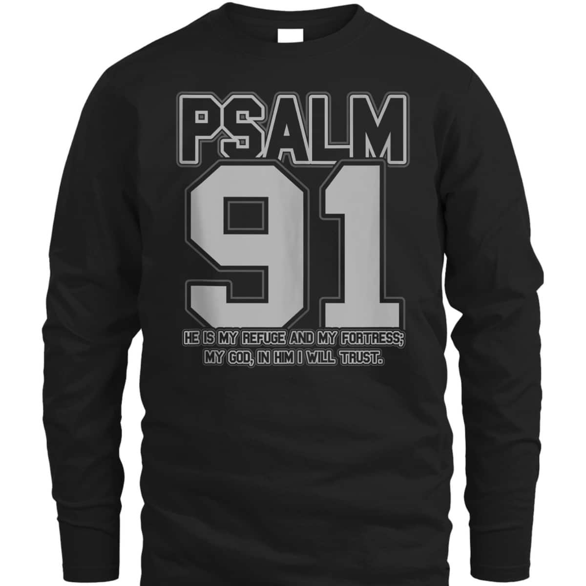 Psalm 91 Christian Bible Verse He Is My Refuge And My Fortress T-Shirt Psalm 91 Christian Bible Verse He Is My Refuge And My Fortress T-Shirt