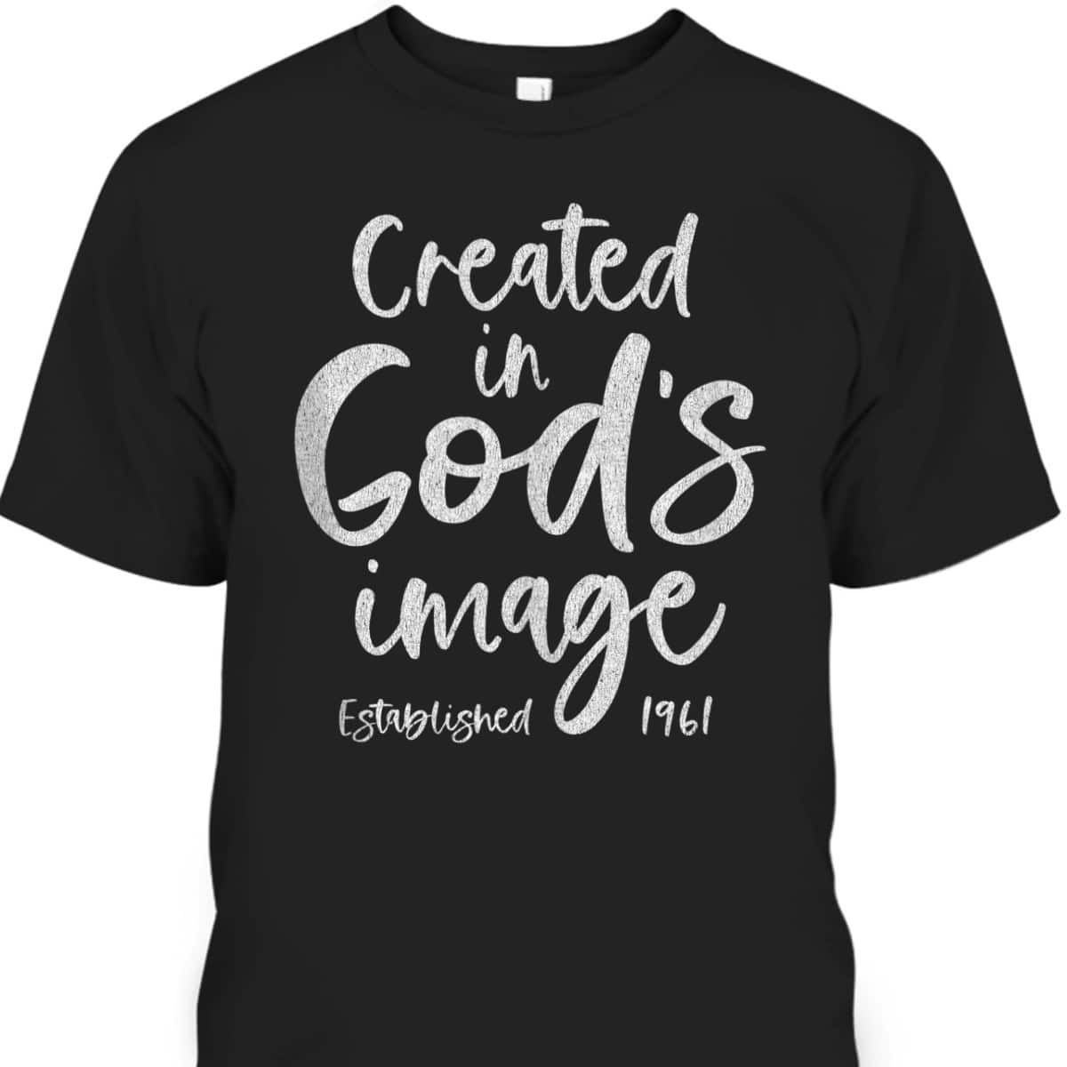 62 Year Old Christian Jesus 1961 62nd Birthday Created In God's Image T-Shirt 62 Year Old Christian Jesus 1961 62nd Birthday Created In God's Image T-Shirt