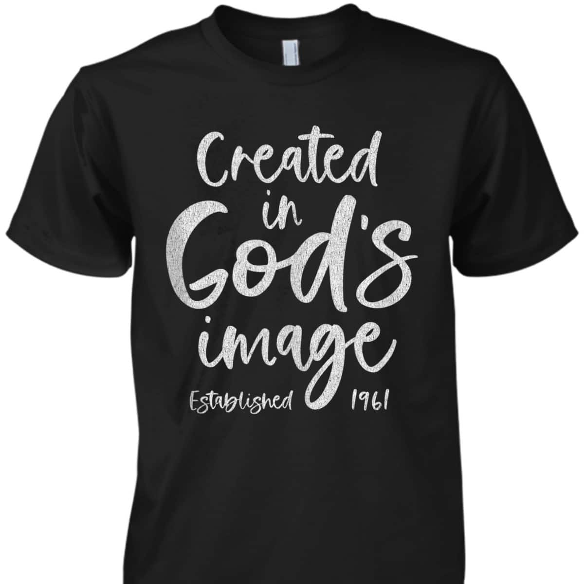 62 Year Old Christian Jesus 1961 62nd Birthday Created In God's Image T-Shirt 62 Year Old Christian Jesus 1961 62nd Birthday Created In God's Image T-Shirt