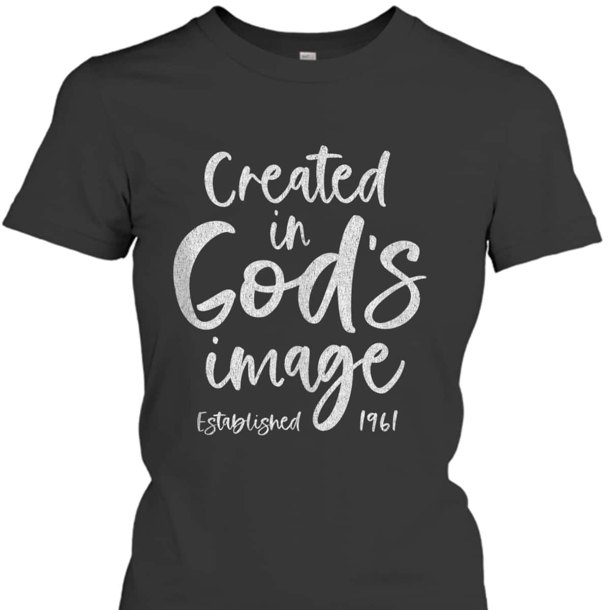 62 Year Old Christian Jesus 1961 62nd Birthday Created In God's Image T-Shirt 62 Year Old Christian Jesus 1961 62nd Birthday Created In God's Image T-Shirt