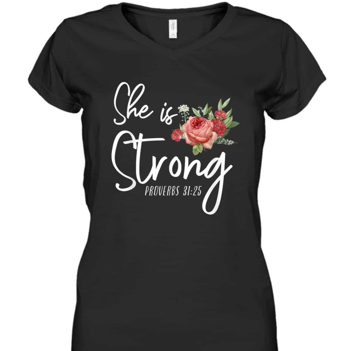 Christian Bible Verse She Strong Proverbs 31:25 Flower Rose T-Shirt