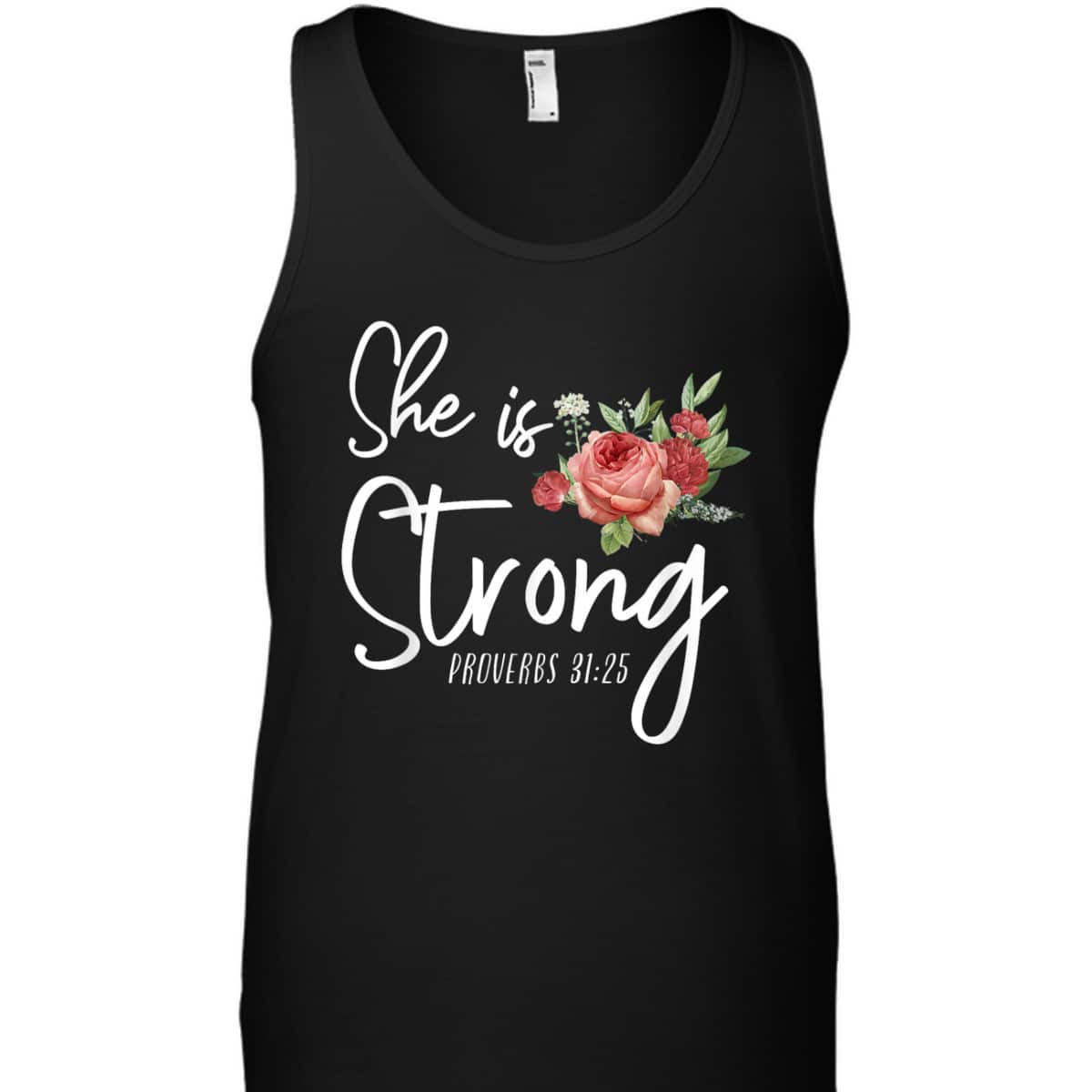 Christian Bible Verse She Strong Proverbs 31:25 Flower Rose T-Shirt