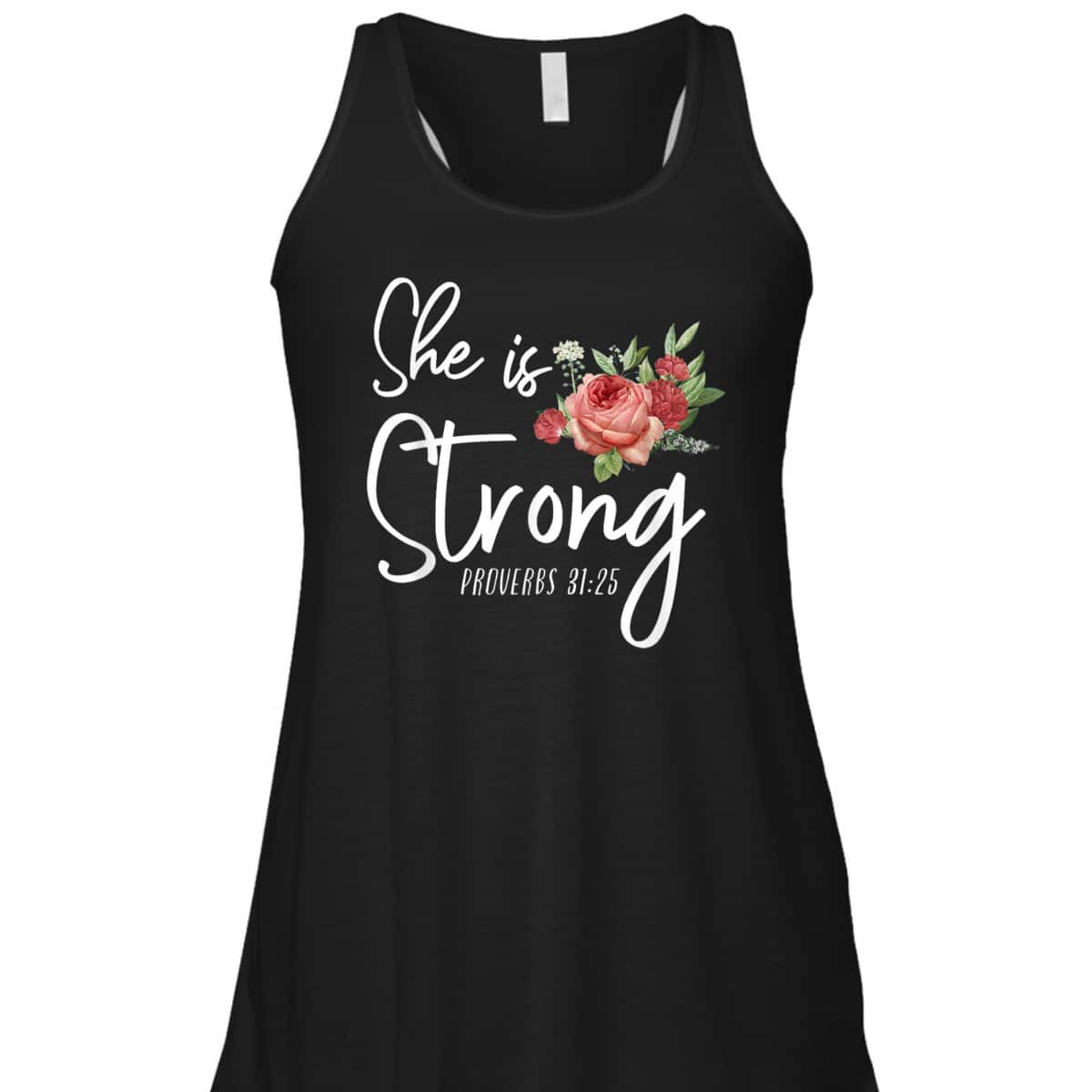 Christian Bible Verse She Strong Proverbs 31:25 Flower Rose T-Shirt