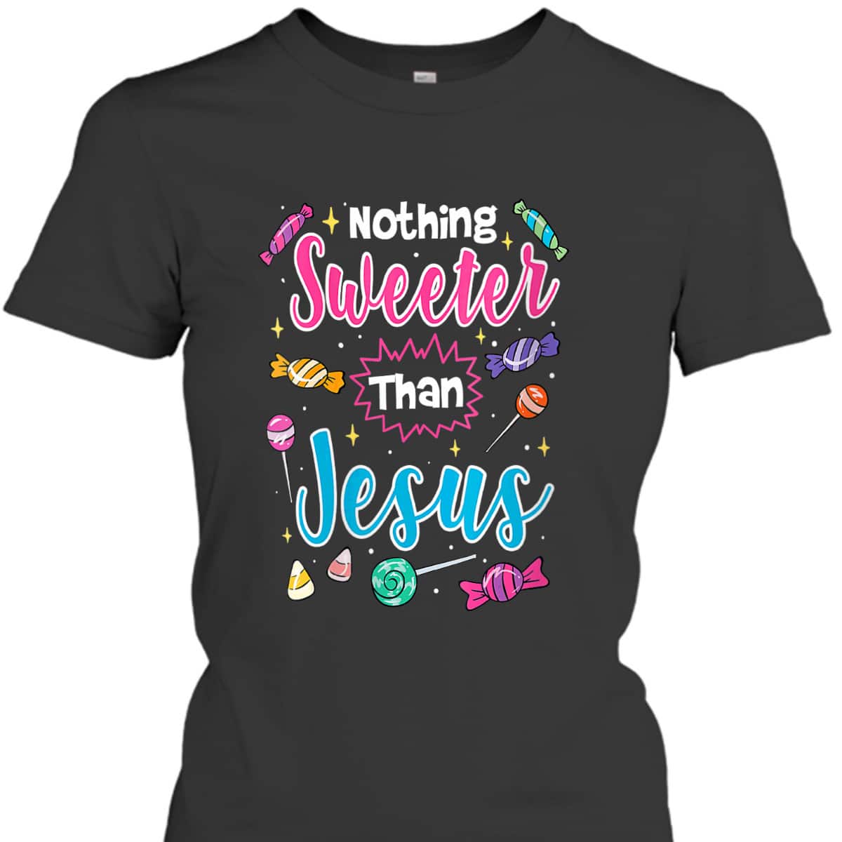 Cute Nothing Sweeter Than Jesus Christian Faith Candy God Halloween T-Shirt Cute Nothing Sweeter Than Jesus Christian Faith Candy God Halloween T-Shirt